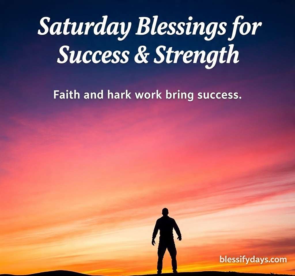 Saturday Blessings for Success & Strength – Faith and hard work bring success