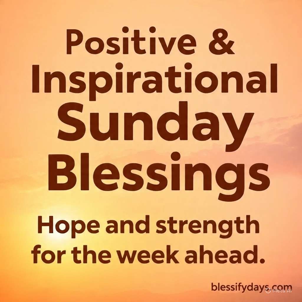 Positive and inspirational Sunday blessings messages for hope and motivation.