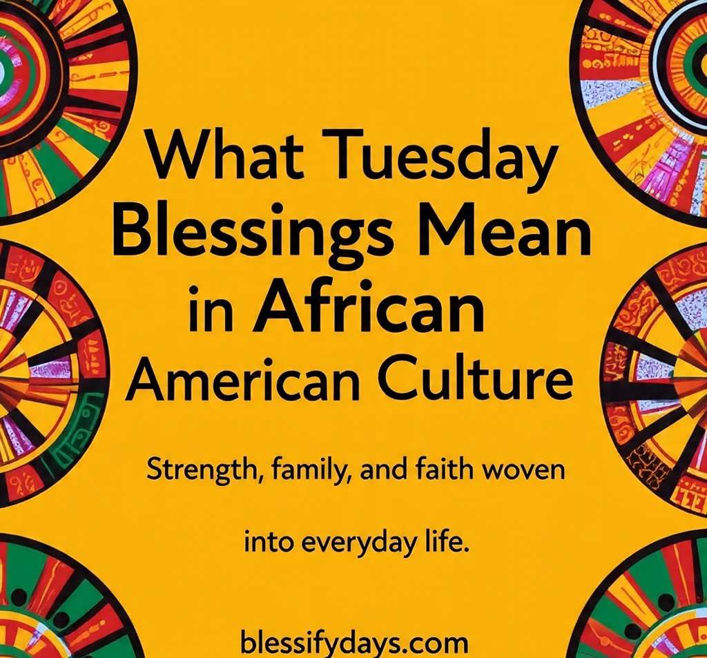 Culturally inspired graphic with African American patterns, showing meaning of Tuesday blessings.